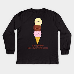 Ice Cream Makes Everything Better Kids Long Sleeve T-Shirt